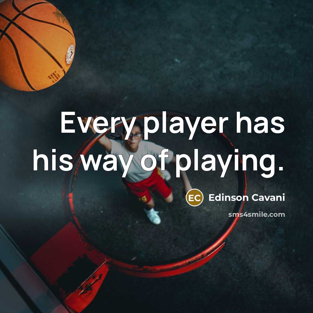 “Every player has his way of playing.…” quote by Edinson Cavani