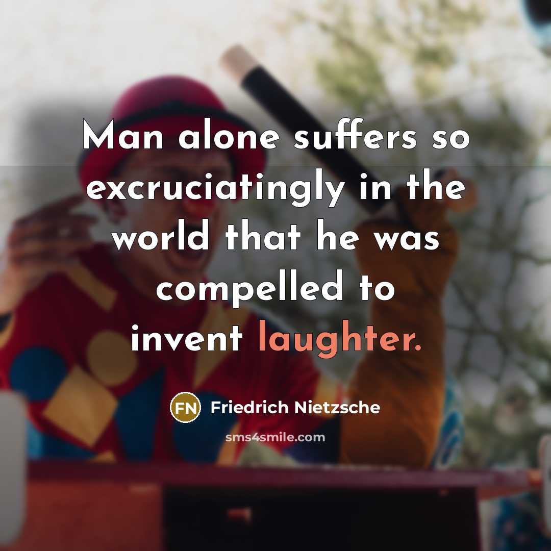 “Man alone suffers so excruciatingly in the world that he…” quote by Friedrich Nietzsche