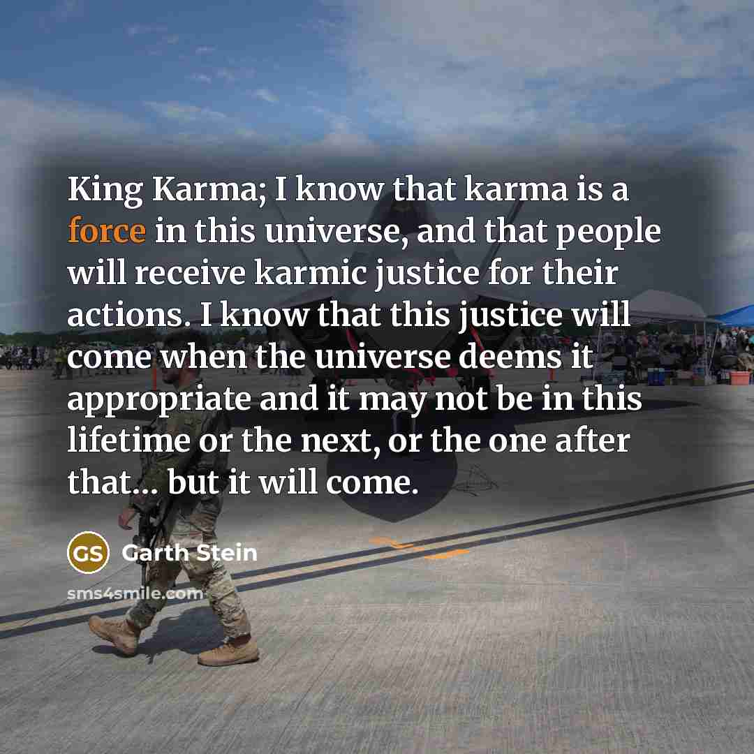 “King Karma; I know that karma is a force in…” quote by Garth Stein