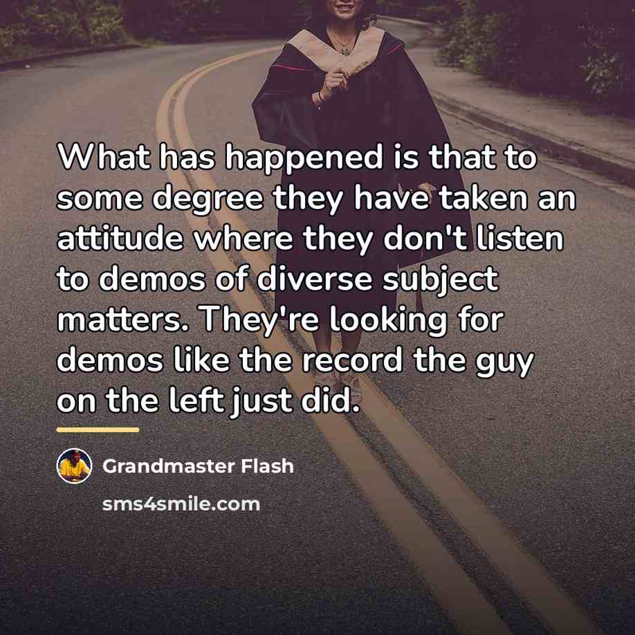 “What has happened is that to some degree they have…” quote by Grandmaster Flash