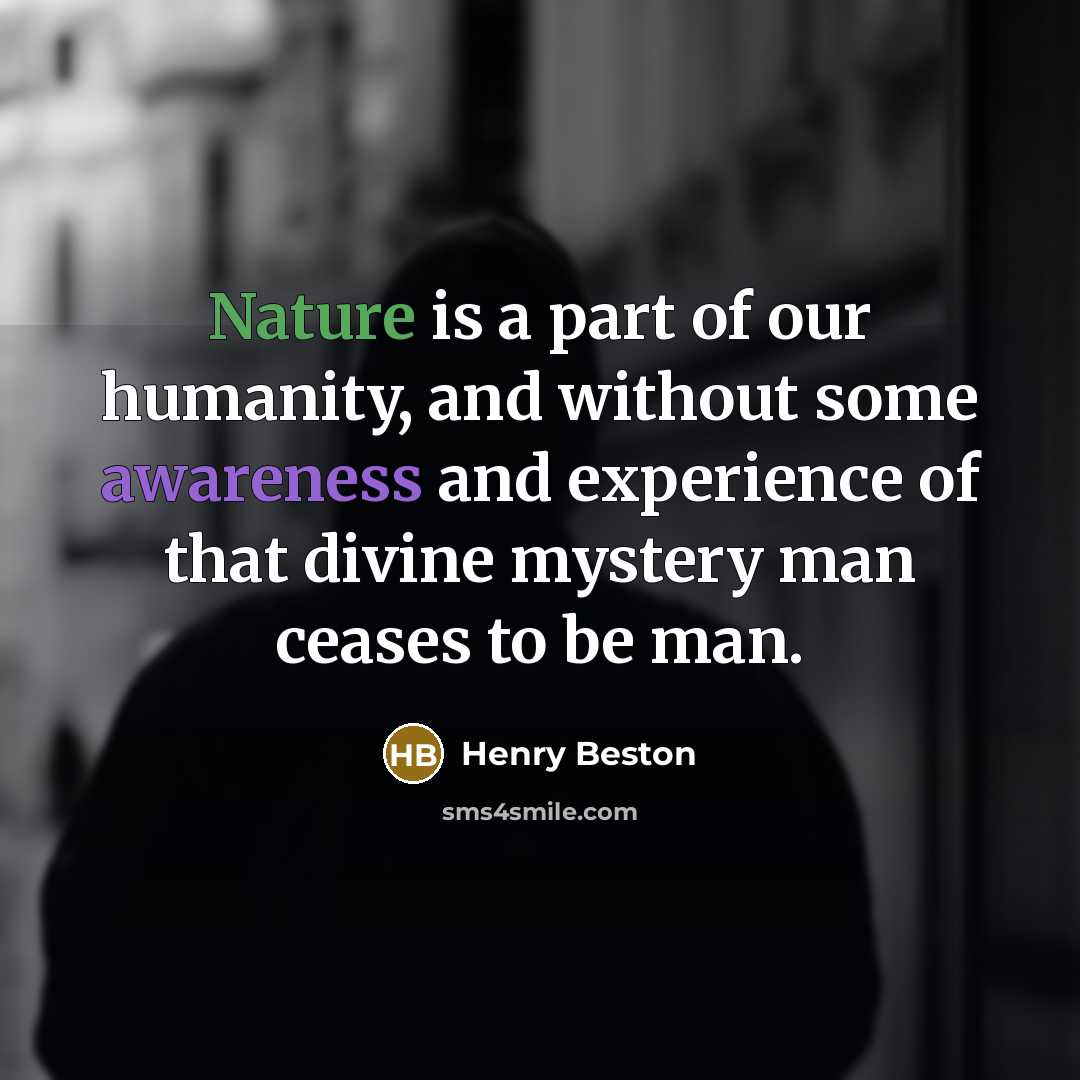 “Nature is a part of our humanity, and without some…” quote by Henry Beston