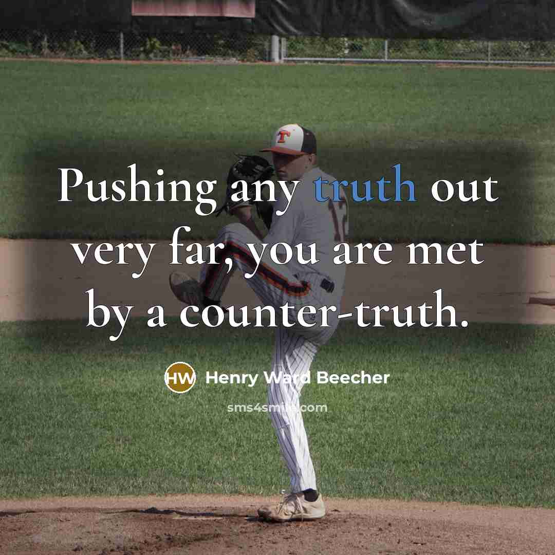 “Pushing any truth out very far, you are met by…” quote by Henry Ward Beecher