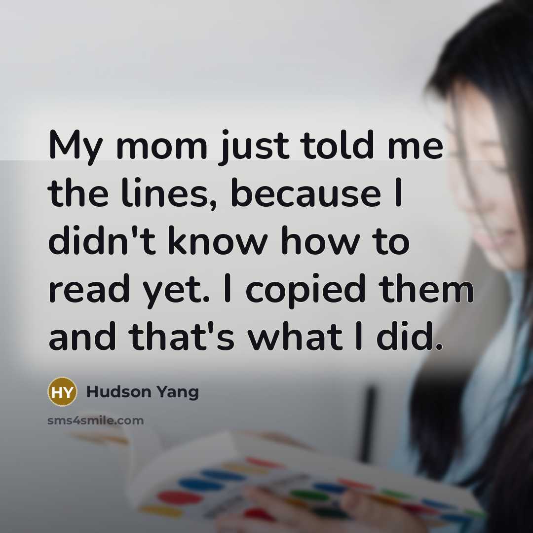 “My mom just told me the lines, because I didn't…” quote by Hudson Yang