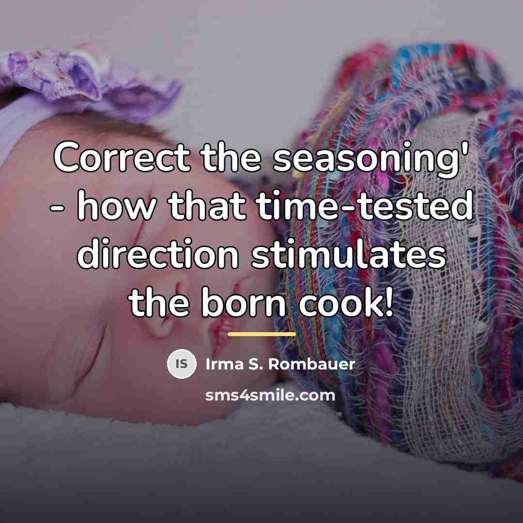 “Correct the seasoning' - how that time-tested direction stimulates the…” quote by Irma S. Rombauer