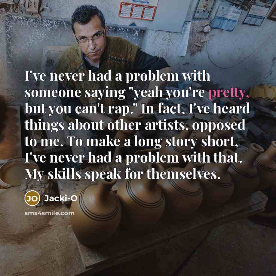 “I've never had a problem with someone saying "yeah you're…” quote by Jacki-O