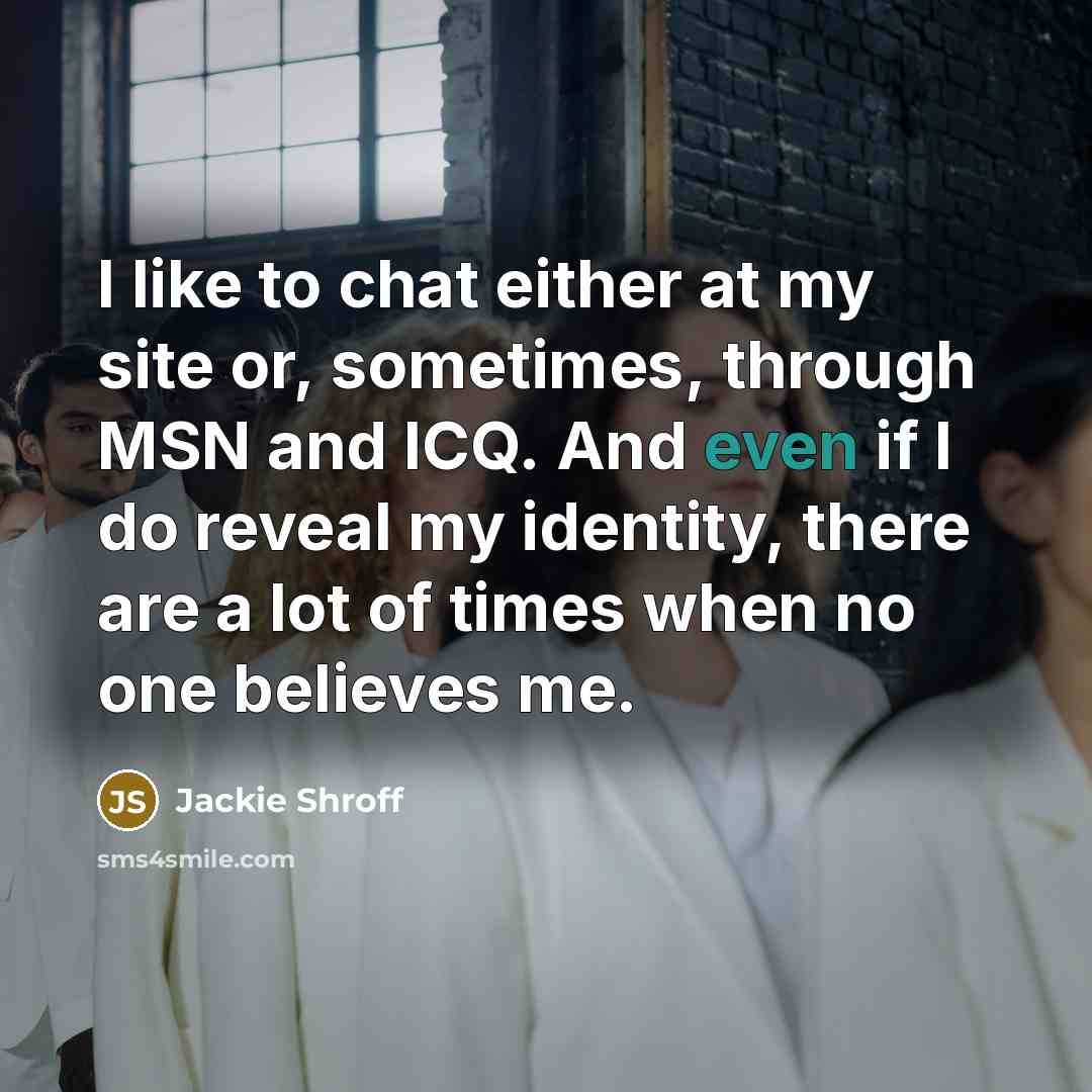 “I like to chat either at my site or, sometimes,…” quote by Jackie Shroff