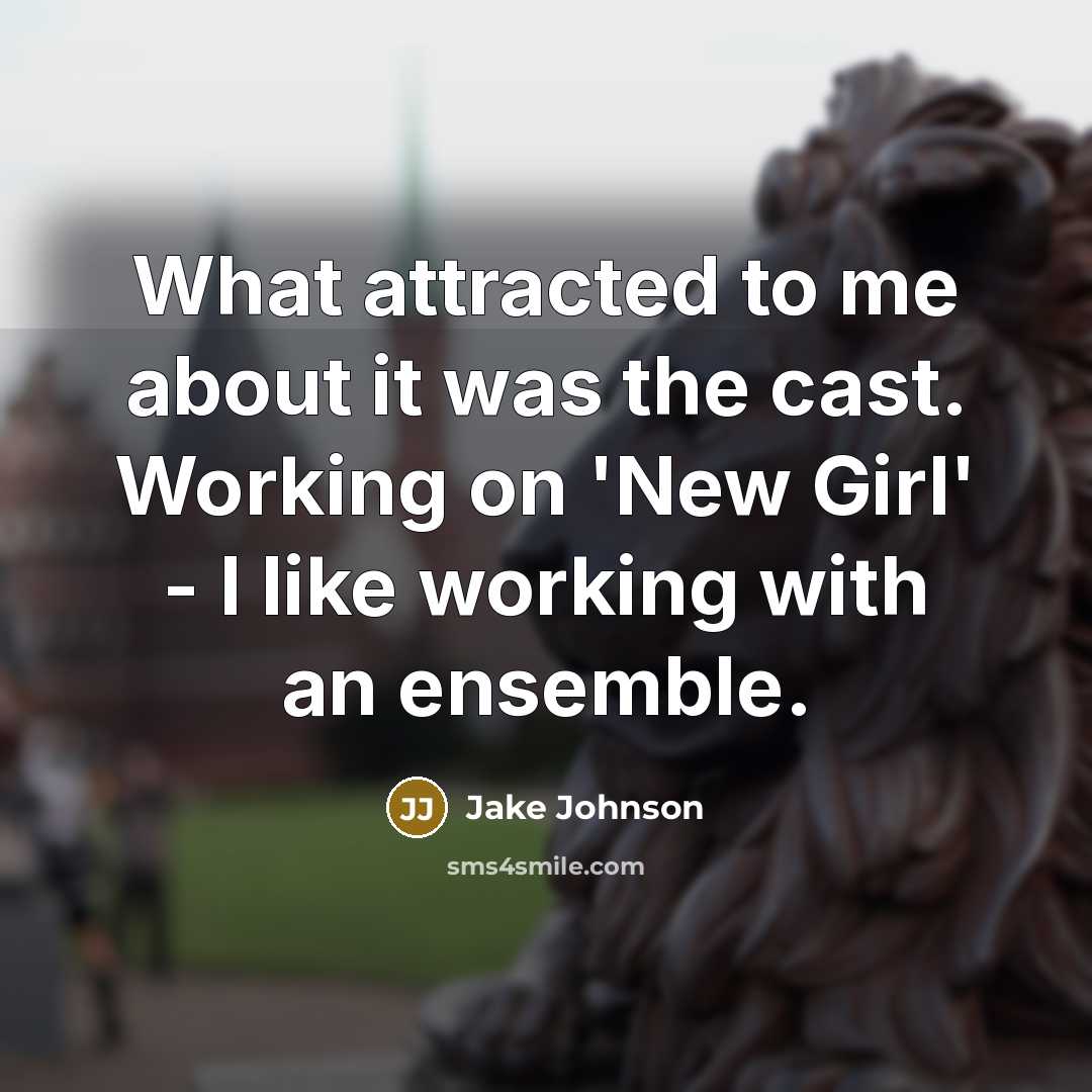 “What attracted to me about it was the cast. Working…” quote by Jake Johnson