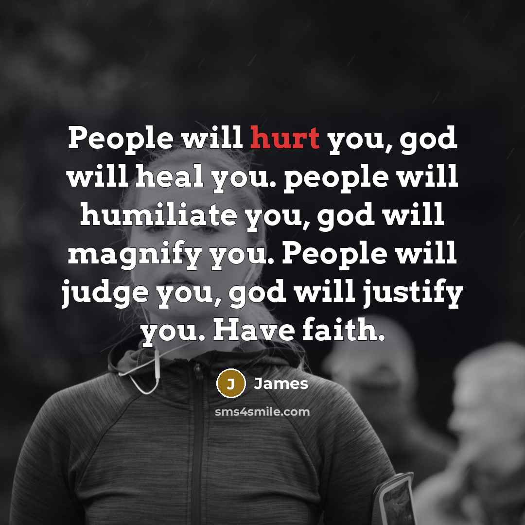“People will hurt you, god will heal you. people will…” quote by James