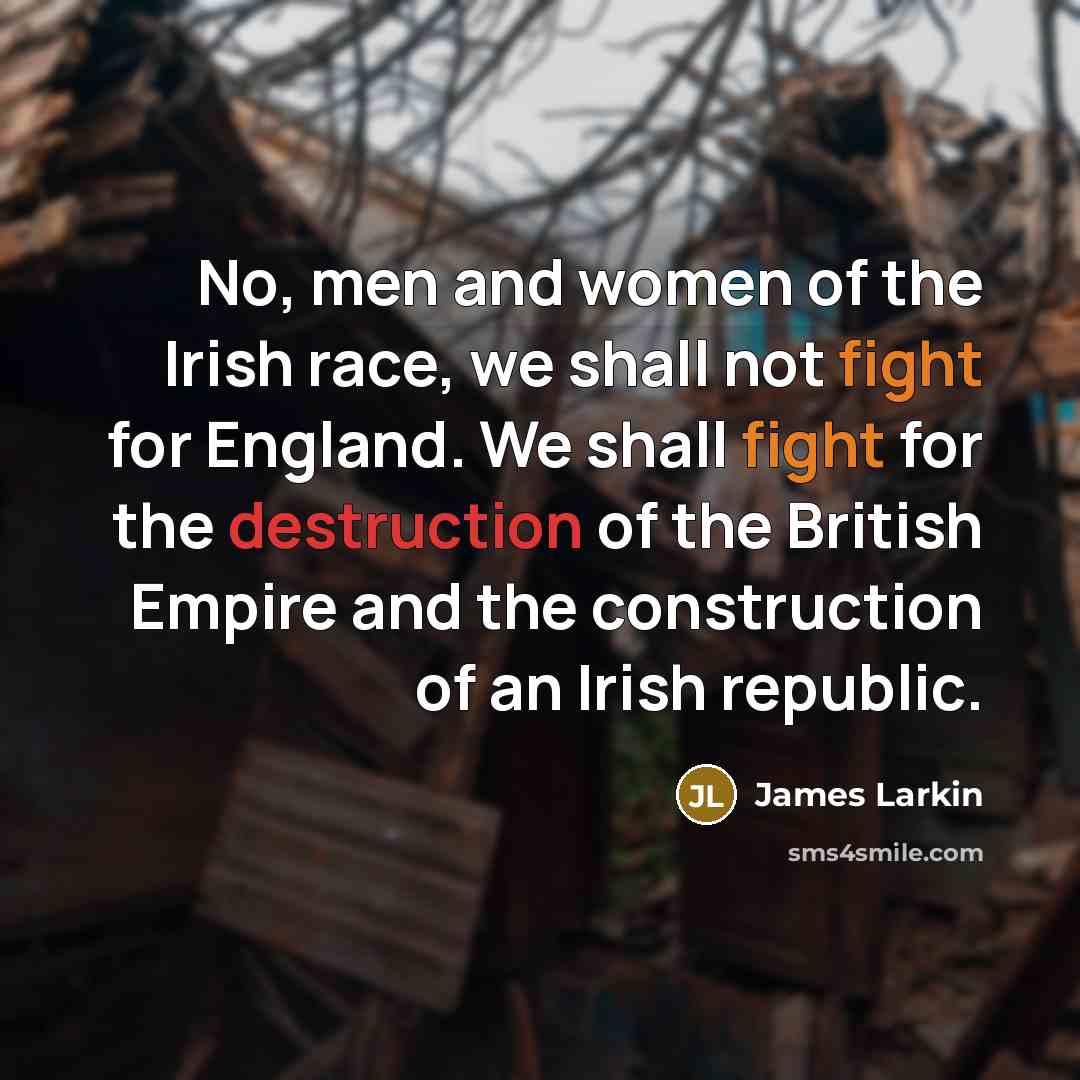 “No, men and women of the Irish race, we shall…” quote by James Larkin