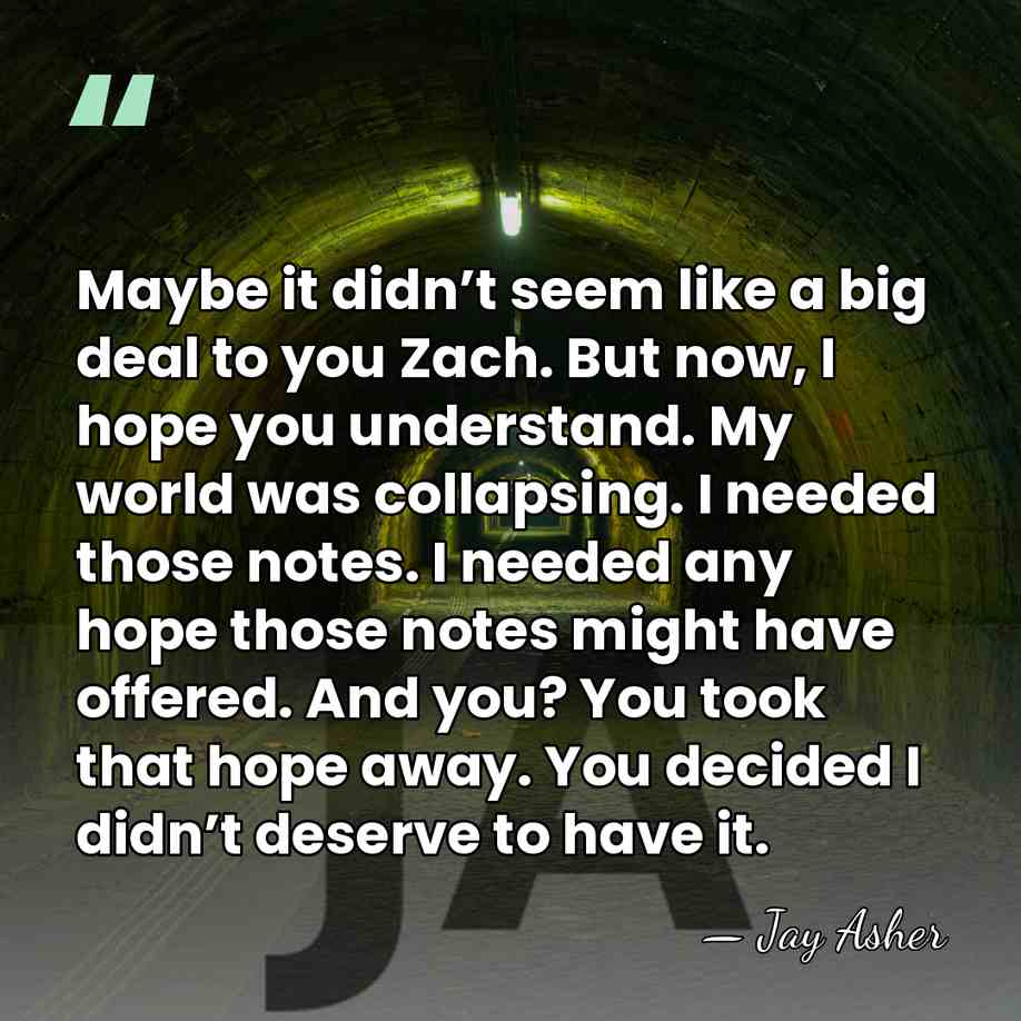 Maybe it didn’t seem like a big deal to you Zach. But&hellip; - Jay Asher