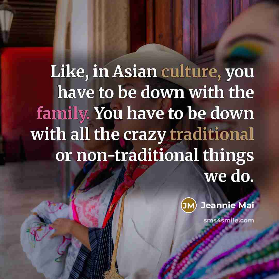 “Like, in Asian culture, you have to be down with…” quote by Jeannie Mai