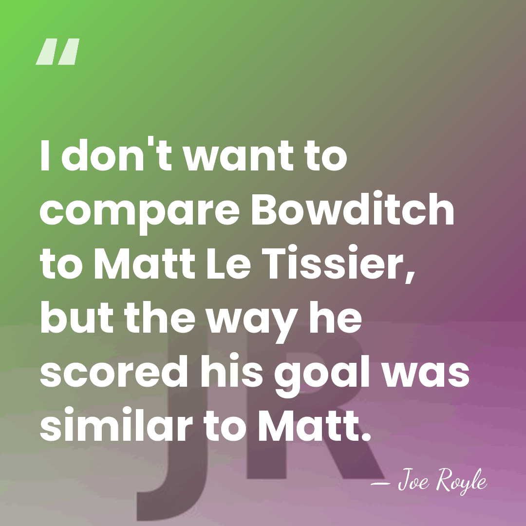 I don't want to compare Bowditch to Matt Le Tissier, but the&hellip; - Joe Royle