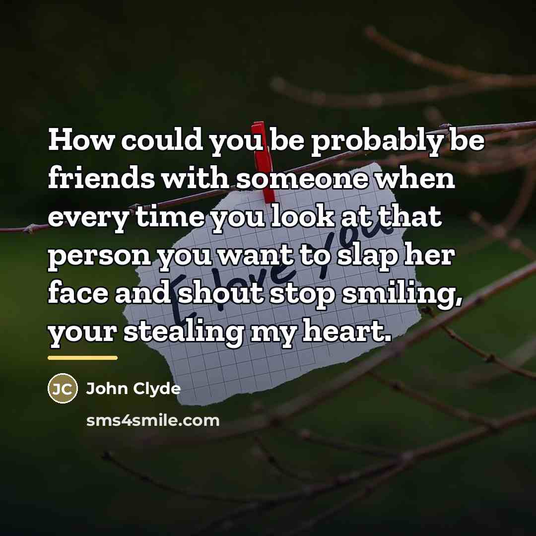 “How could you be probably be friends with someone when…” quote by John Clyde