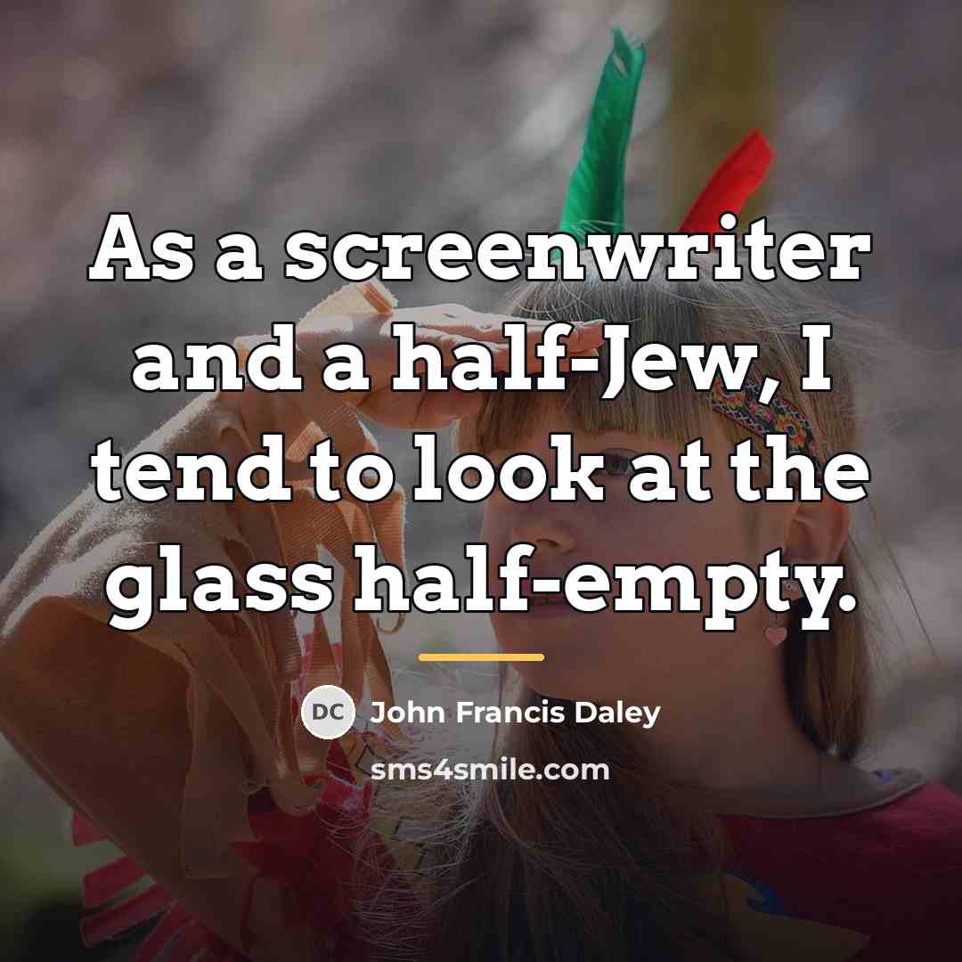 “As a screenwriter and a half-Jew, I tend to look…” quote by John Francis Daley