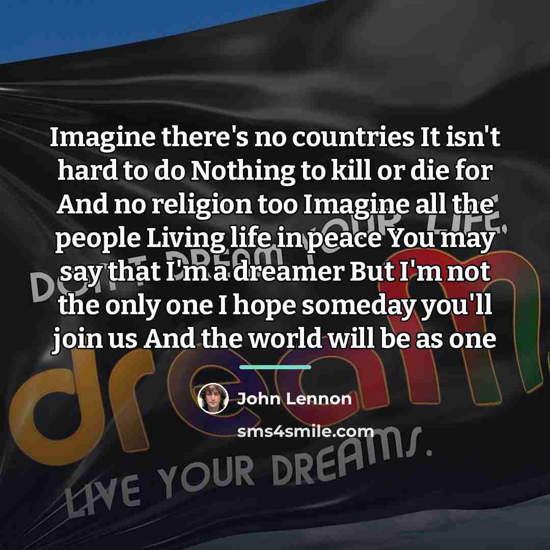 “Imagine there's no countries It isn't hard to do Nothing…” quote by John Lennon