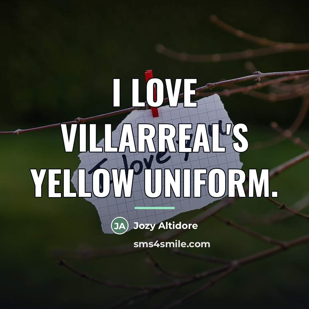 “I love Villarreal's yellow uniform.…” quote by Jozy Altidore