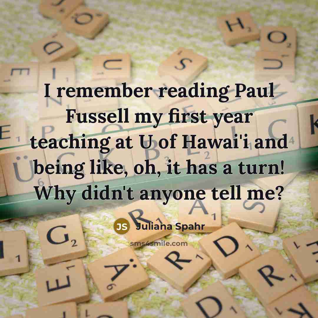“I remember reading Paul Fussell my first year teaching at…” quote by Juliana Spahr