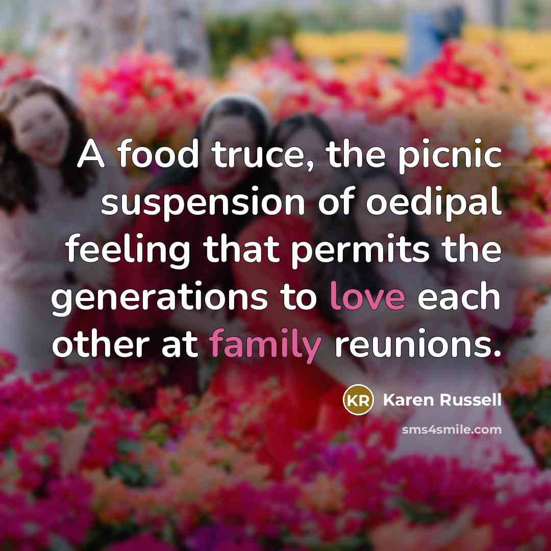 “A food truce, the picnic suspension of oedipal feeling that…” quote by Karen Russell
