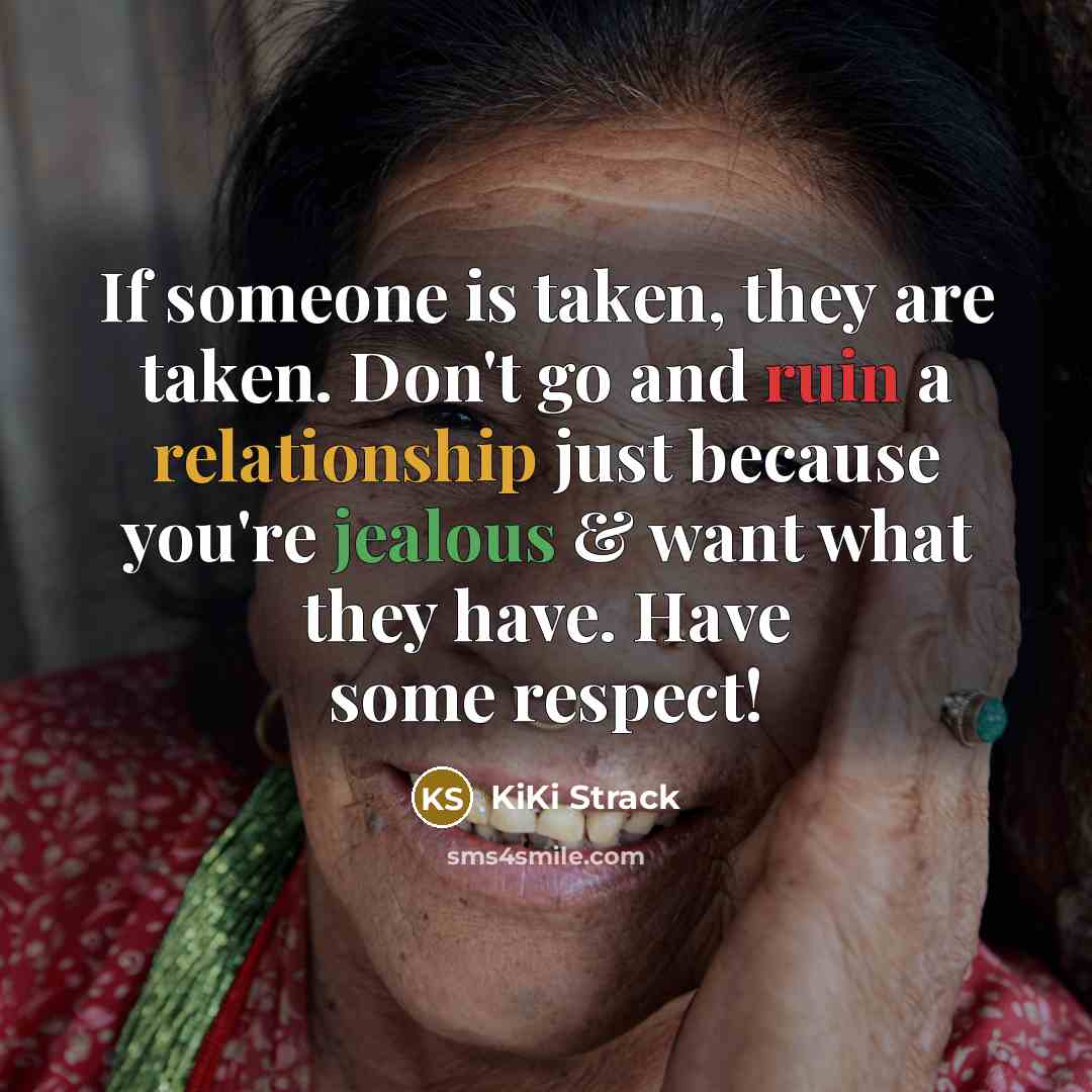 “If someone is taken, they are taken. Don't go and…” quote by KiKi Strack