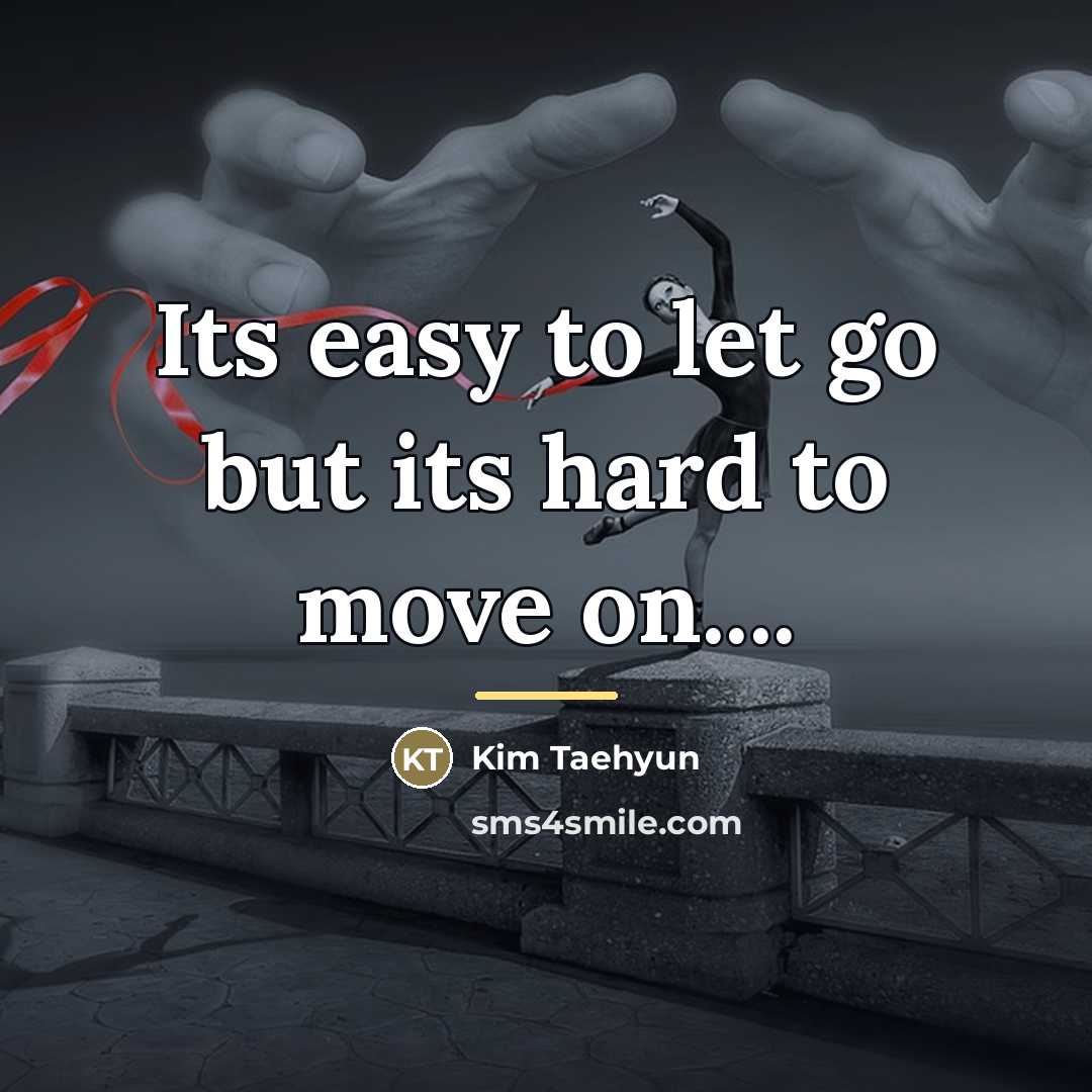 “Its easy to let go but its hard to move…” quote by Kim Taehyun