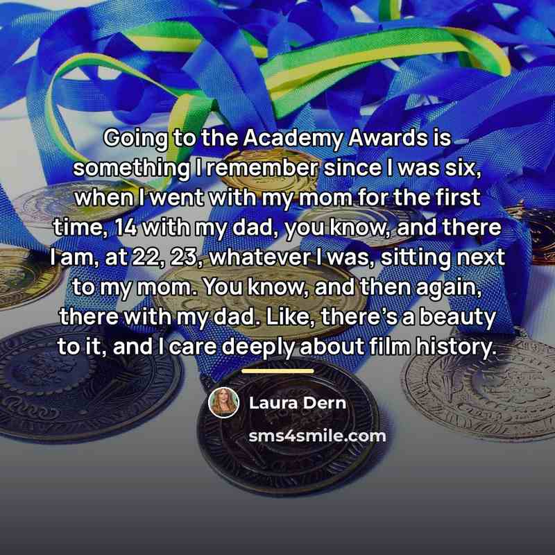 “Going to the Academy Awards is something I remember since…” quote by Laura Dern