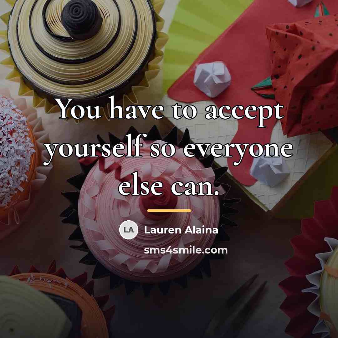 “You have to accept yourself so everyone else can.…” quote by Lauren Alaina
