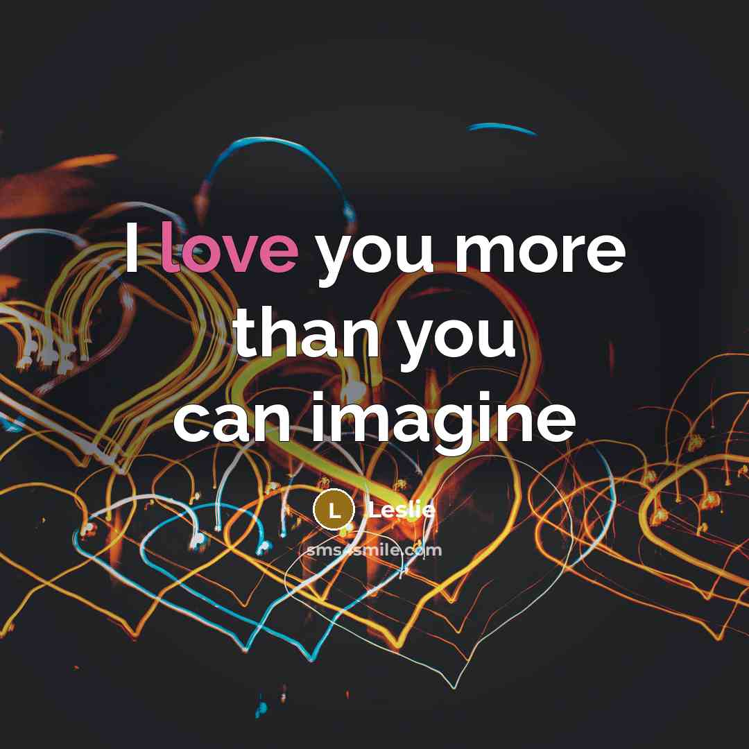 “I love you more than you can imagine…” quote by Leslie
