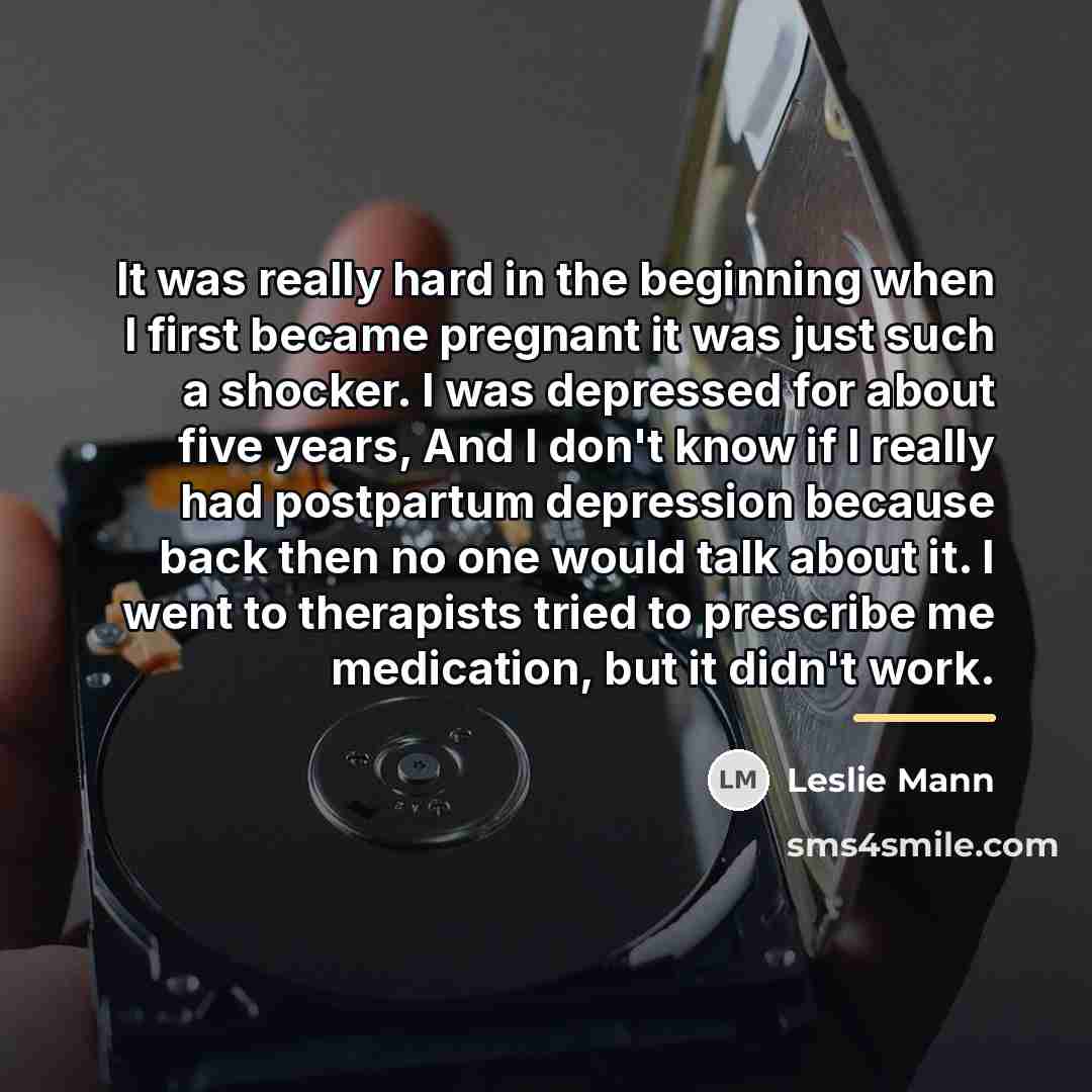 “It was really hard in the beginning when I first…” quote by Leslie Mann