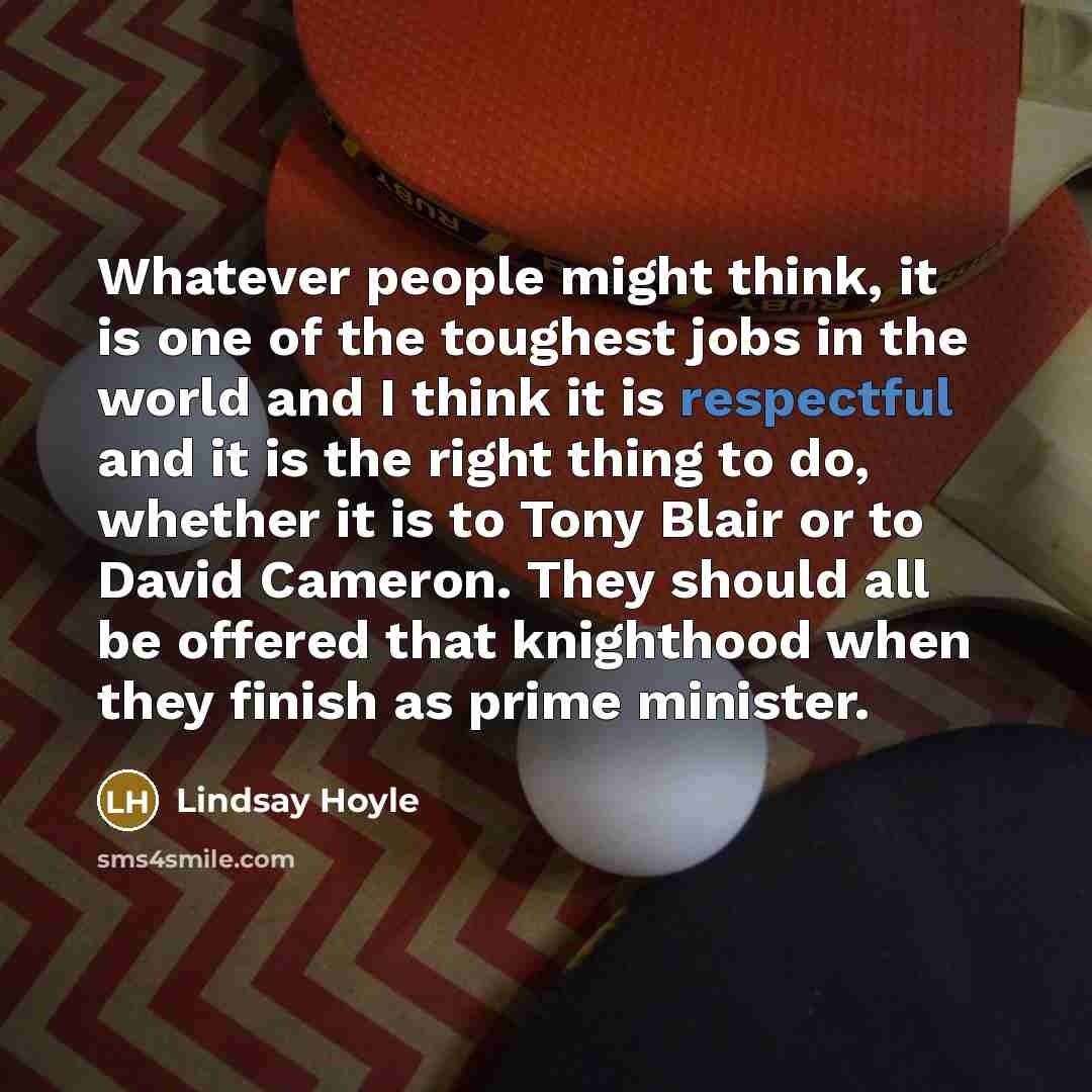 “Whatever people might think, it is one of the toughest…” quote by Lindsay Hoyle