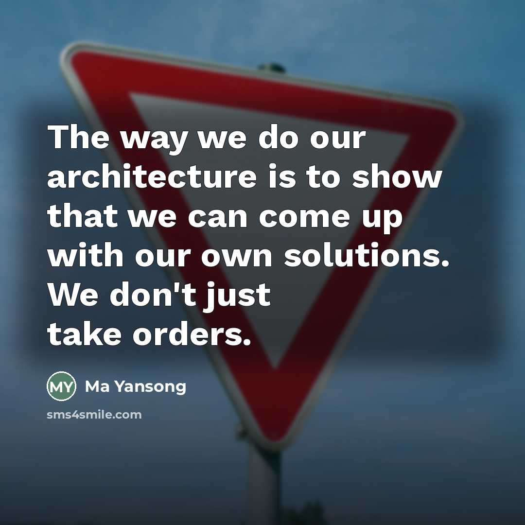 “The way we do our architecture is to show that…” quote by Ma Yansong
