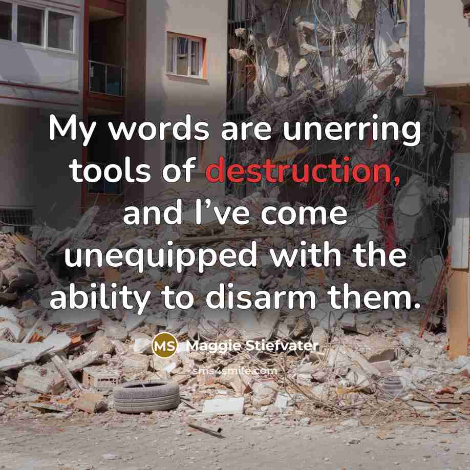 “My words are unerring tools of destruction, and I’ve come…” quote by Maggie Stiefvater
