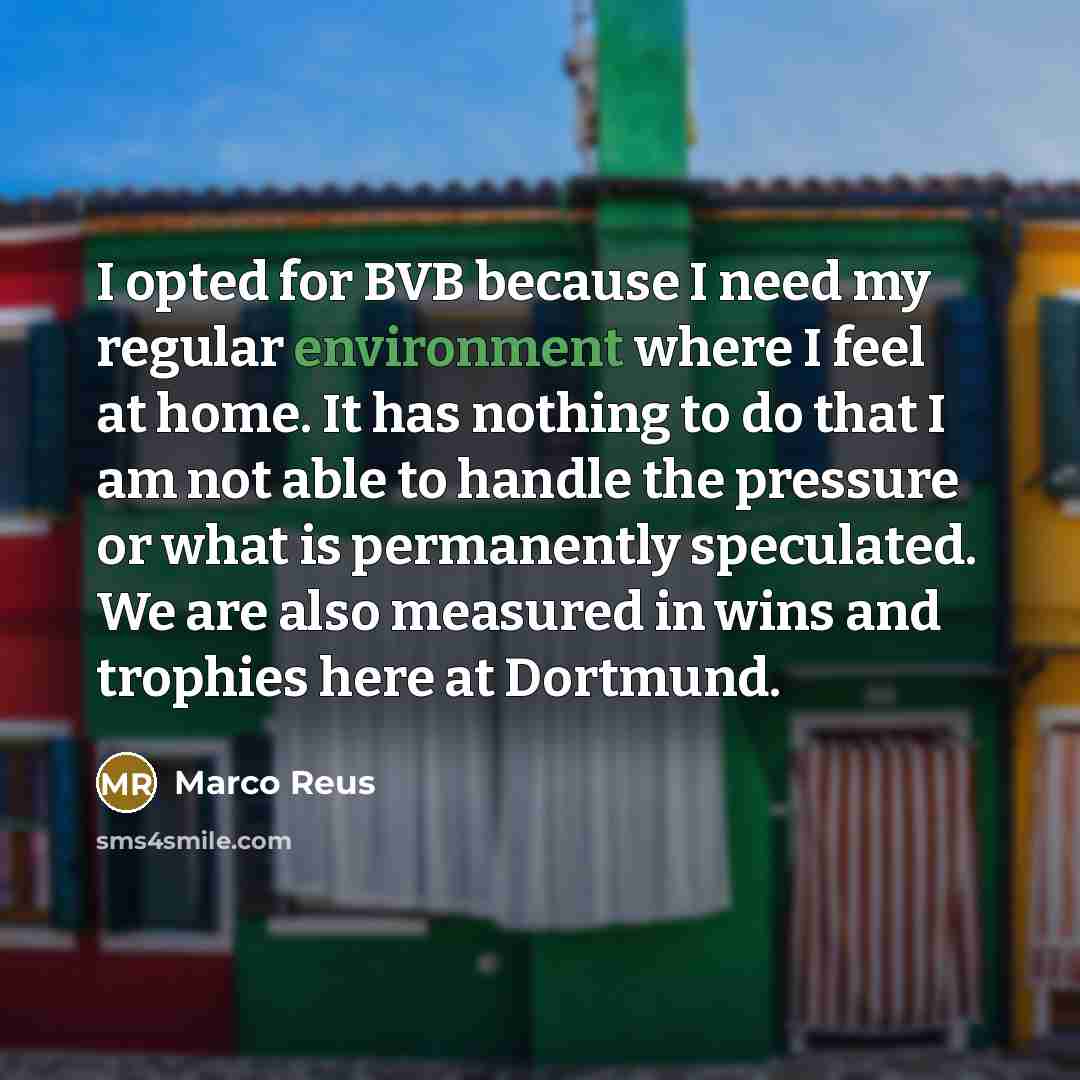 “I opted for BVB because I need my regular environment…” quote by Marco Reus