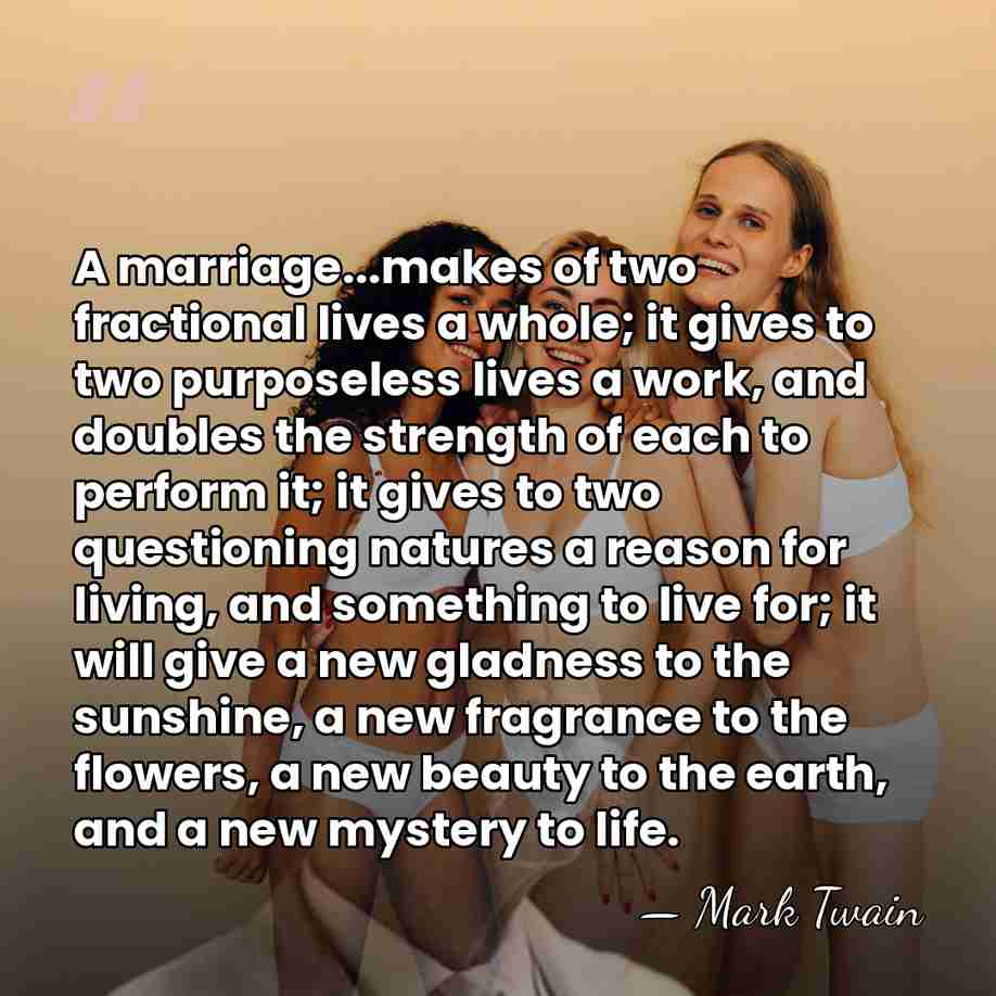 A marriage...makes of two fractional lives a whole; it gives to two&hellip; - Mark Twain