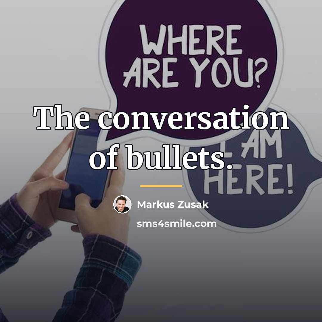 “The conversation of bullets.…” quote by Markus Zusak
