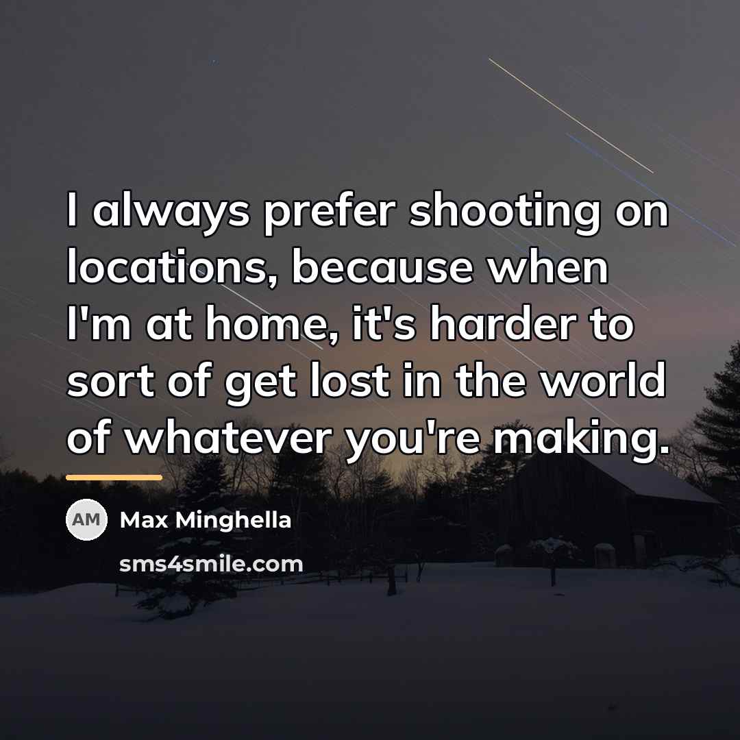 “I always prefer shooting on locations, because when I'm at…” quote by Max Minghella