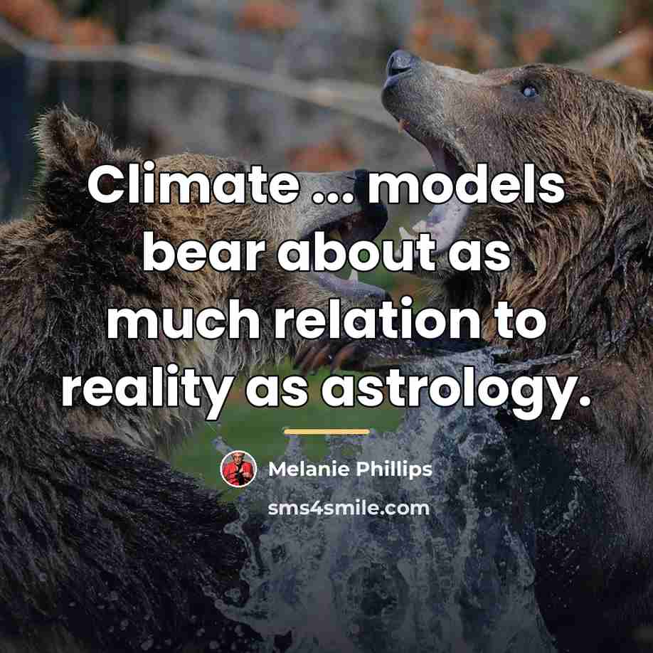 “Climate ... models bear about as much relation to reality…” quote by Melanie Phillips