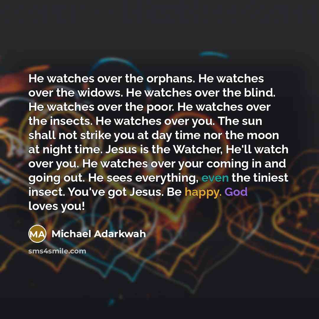 “He watches over the orphans. He watches over the widows.…” quote by Michael Adarkwah