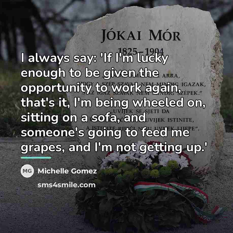 “I always say: 'If I'm lucky enough to be given…” quote by Michelle Gomez