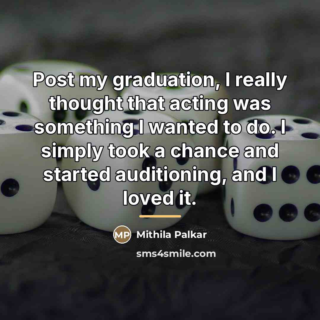 “Post my graduation, I really thought that acting was something…” quote by Mithila Palkar