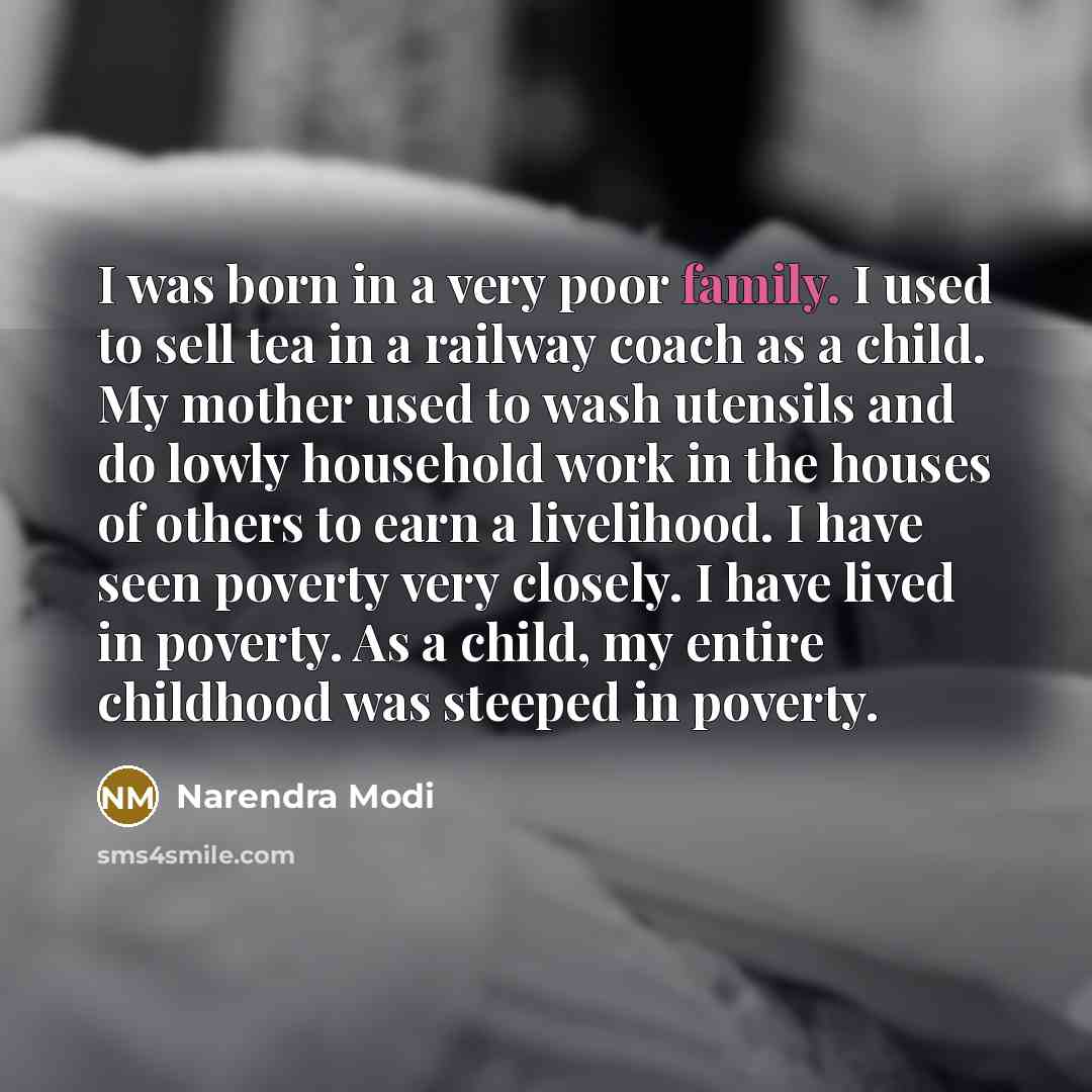 “I was born in a very poor family. I used…” quote by Narendra Modi