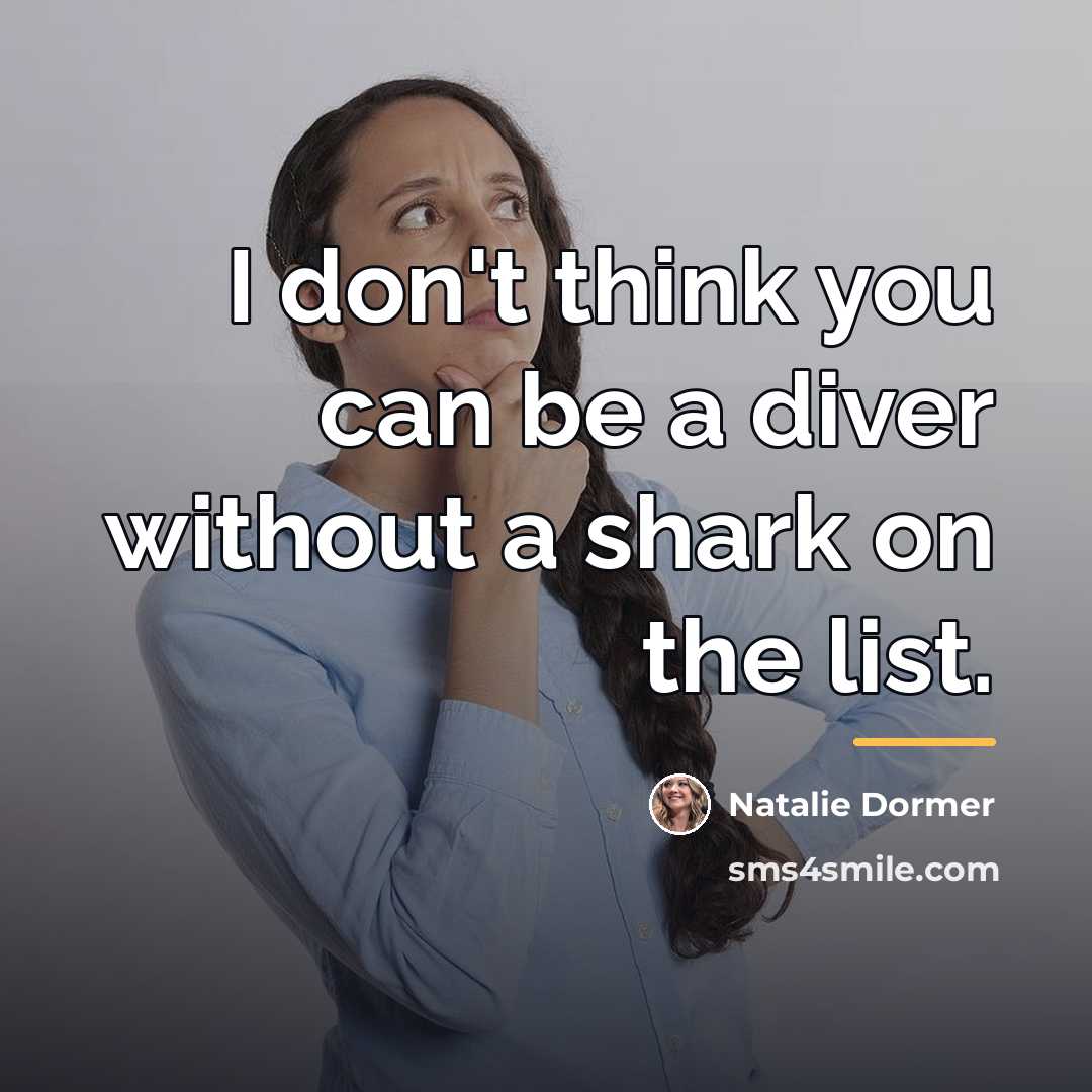 “I don't think you can be a diver without a…” quote by Natalie Dormer