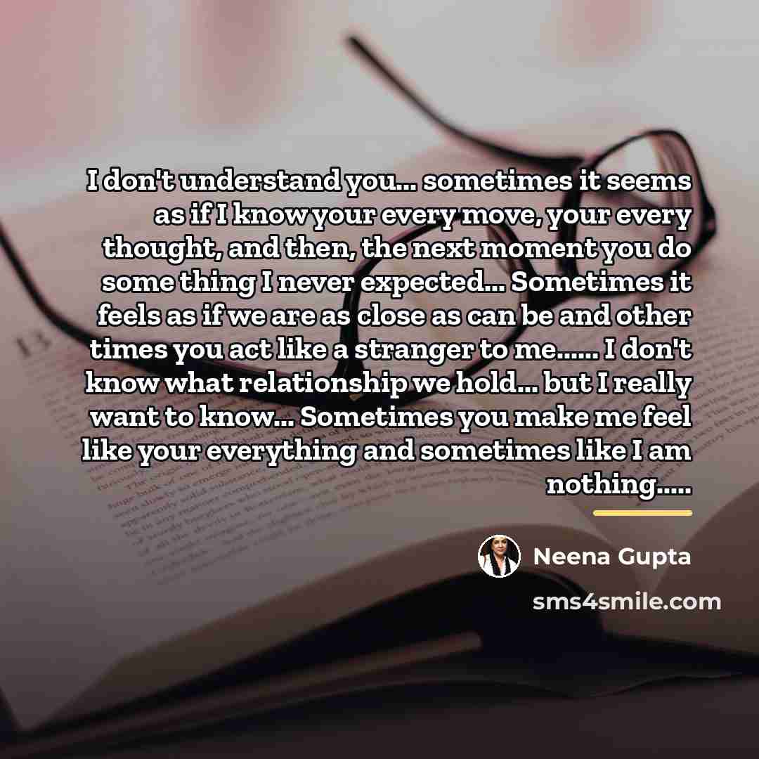“I don't understand you... sometimes it seems as if I…” quote by Neena Gupta