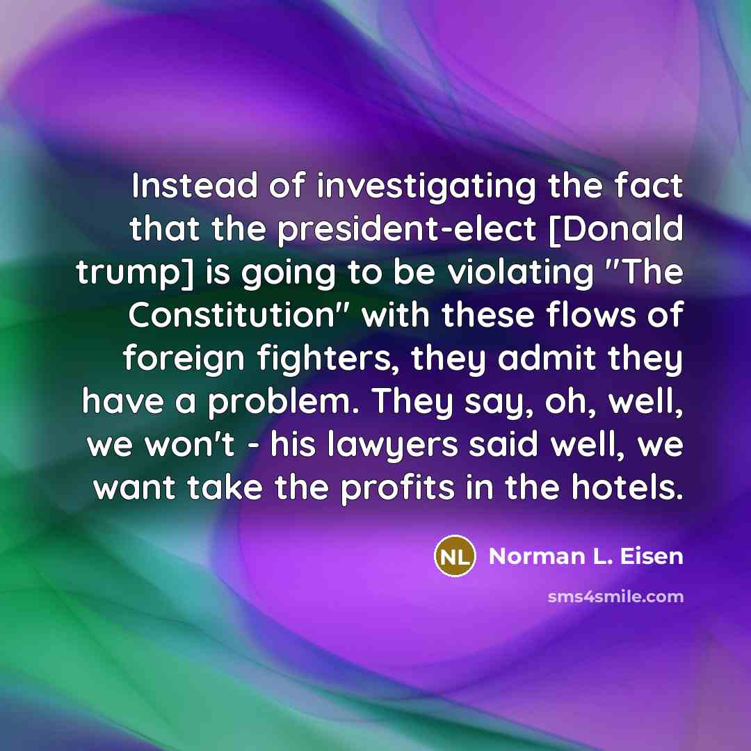 “Instead of investigating the fact that the president-elect [Donald trump]…” quote by Norman L. Eisen