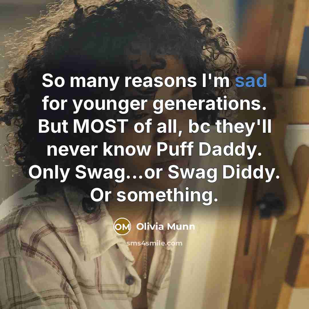 “So many reasons I'm sad for younger generations. But MOST…” quote by Olivia Munn