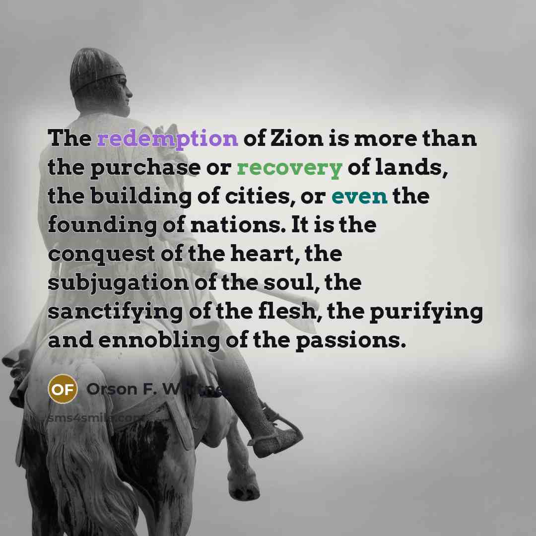 “The redemption of Zion is more than the purchase or…” quote by Orson F. Whitney