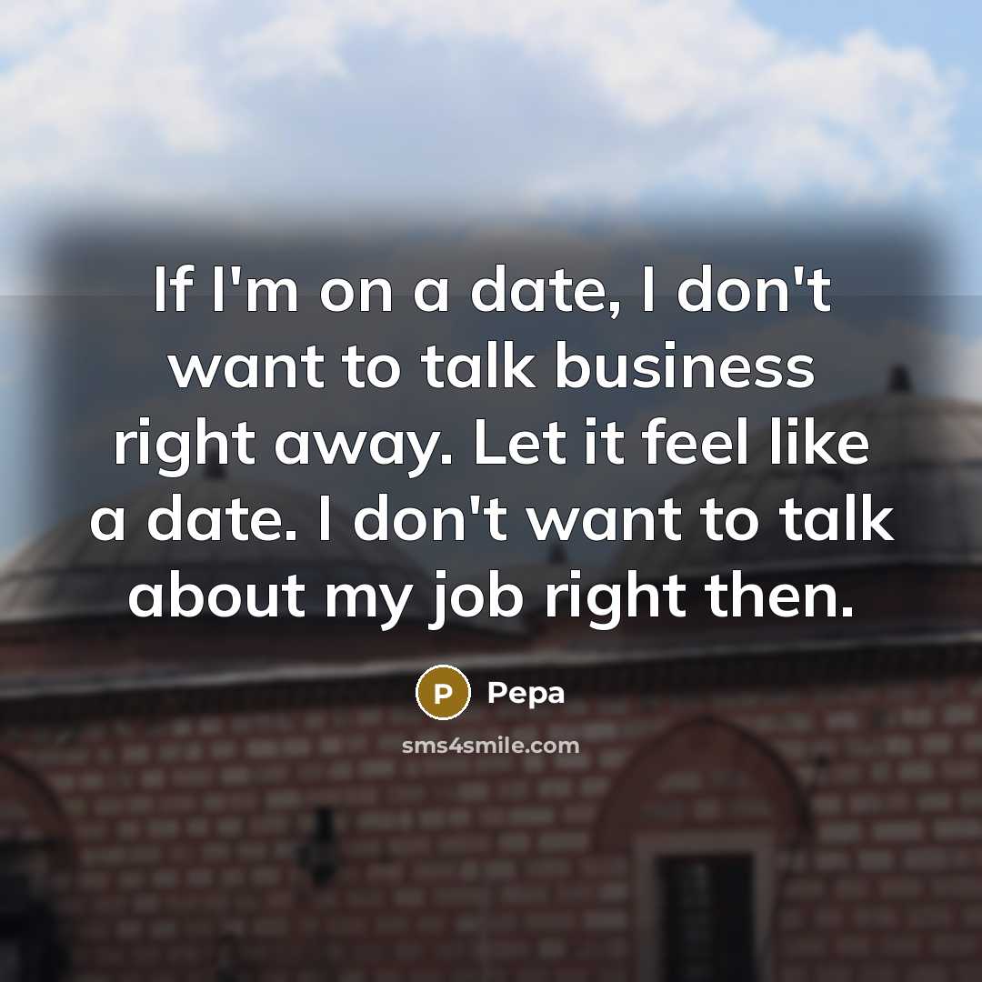 “If I'm on a date, I don't want to talk…” quote by Pepa