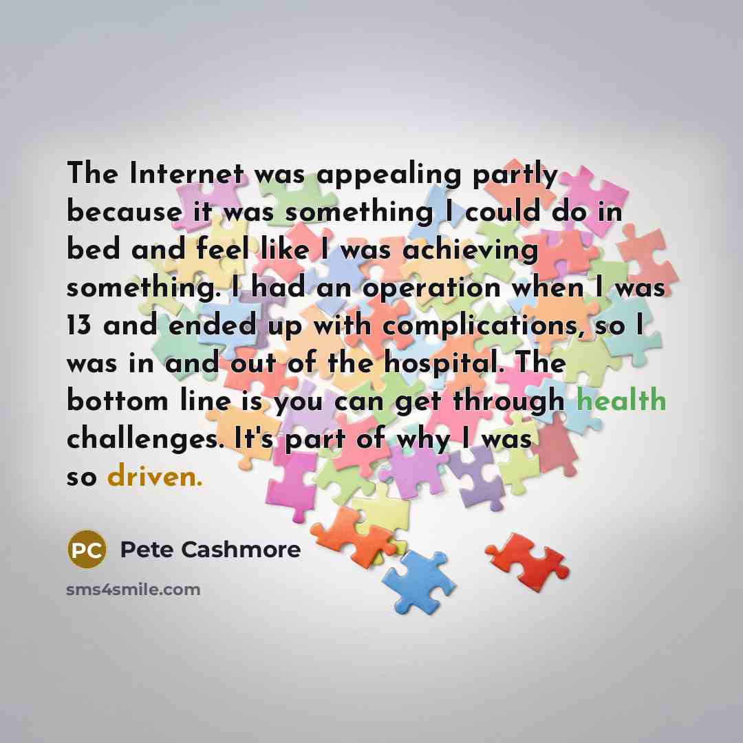 “The Internet was appealing partly because it was something I…” quote by Pete Cashmore