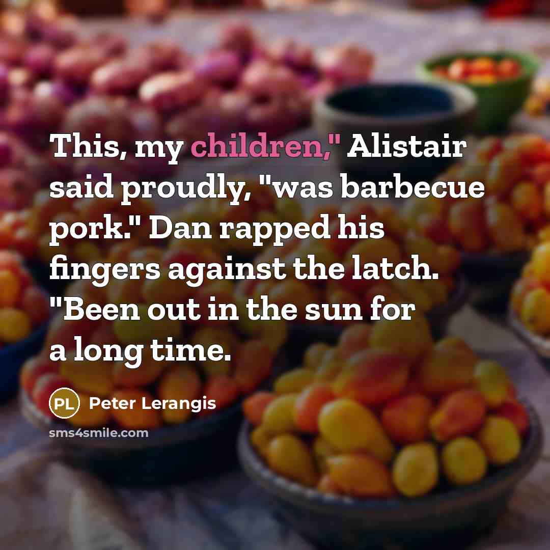 “This, my children," Alistair said proudly, "was barbecue pork." Dan…” quote by Peter Lerangis