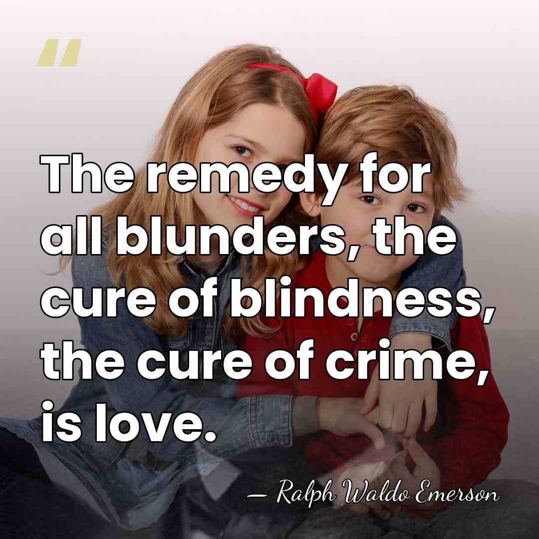 The remedy for all blunders, the cure of blindness, the cure of&hellip; - Ralph Waldo Emerson