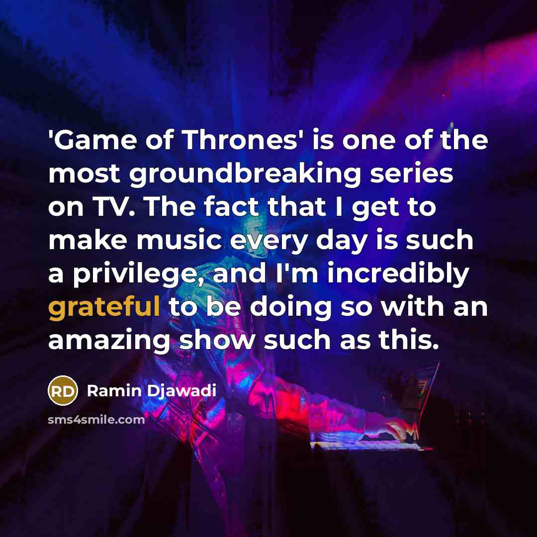 “'Game of Thrones' is one of the most groundbreaking series…” quote by Ramin Djawadi